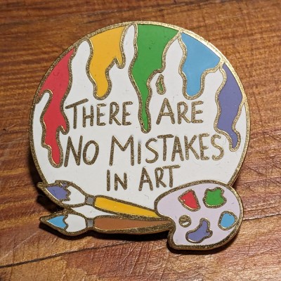 There are no mistakes in art!