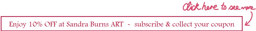 Enjoy 10% OFF at Sandra Burns ART - subscribe & collect your coupon